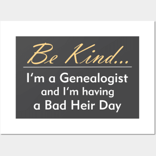 Genealogy: Be Kind, I'm Having a Bad Heir Day Posters and Art